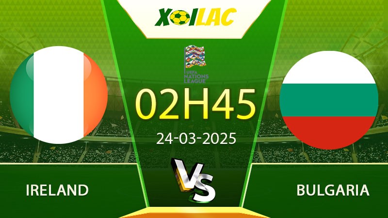 Soi kèo Ireland vs Bulgaria